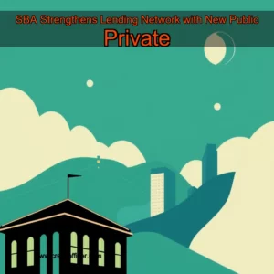 Read more about the article SBA Strengthens Lending Network with New Public  Private