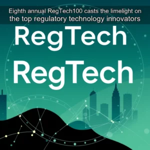 Read more about the article Eighth annual RegTech100 casts the limelight on the top regulatory technology innovators
