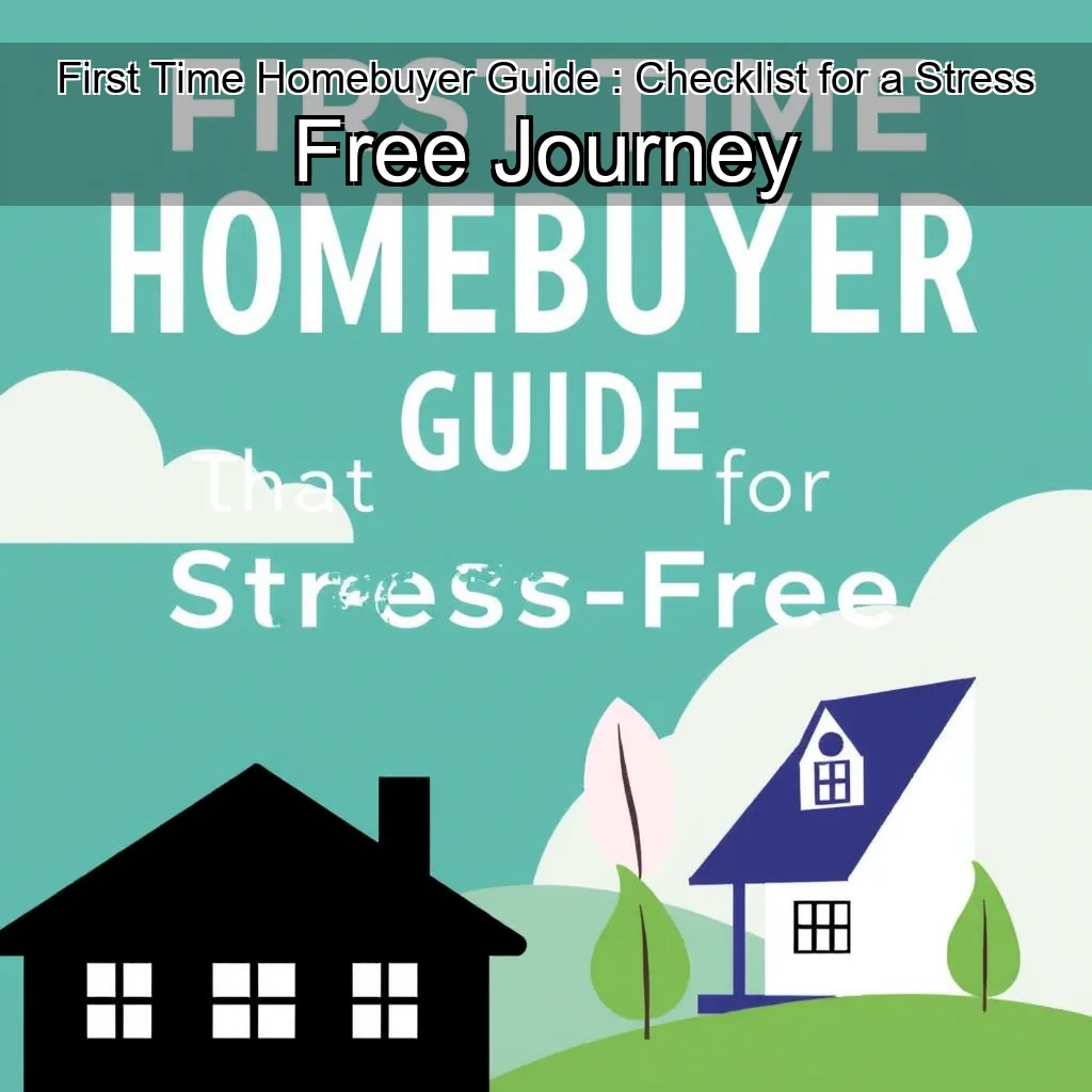 You are currently viewing First  Time Homebuyer Guide : Checklist for a Stress  Free Journey