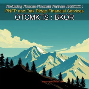 Read more about the article Reviewing Pinnacle Financial Partners  NASDAQ : PNFP  and Oak Ridge Financial Services  OTCMKTS : BKOR