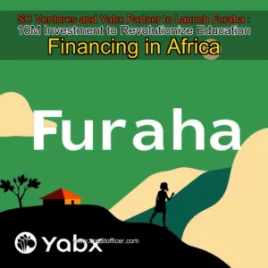 Read more about the article SC Ventures and Yabx Partner to Launch Furaha : 10M Investment to Revolutionize Education Financing in Africa