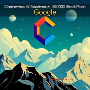 Read more about the article Chainaware  Ai Receives A 250  000 Grant From Google