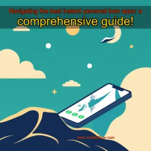Read more about the article Navigating the best instant personal loan apps: a comprehensive guide!