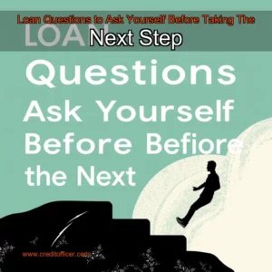 Read more about the article Loan Questions to Ask Yourself Before Taking The Next Step