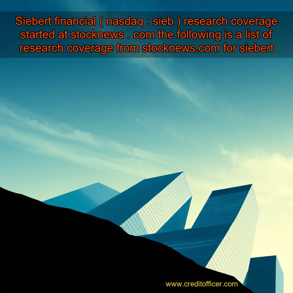 Artistic representation for Siebert financial ( nasdaq : sieb ) research coverage started at stocknews . com the following is a list of research coverage from stocknews.com for siebert financial inc. ( nasdaq : sieb ) siebert financial inc. ( nasdaq : sieb ) - stocknews.