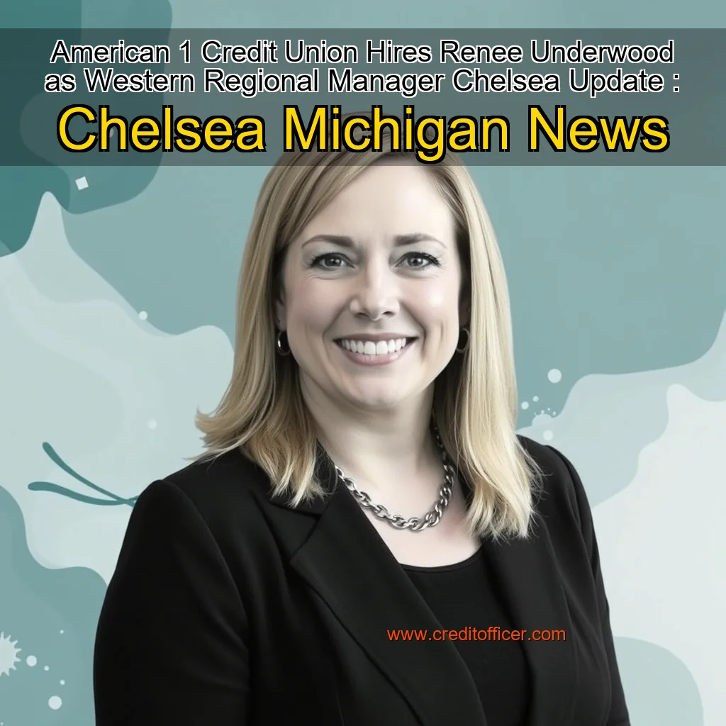Artistic representation for American 1 Credit Union Hires Renee Underwood as Western Regional Manager Chelsea Update : Chelsea Michigan News