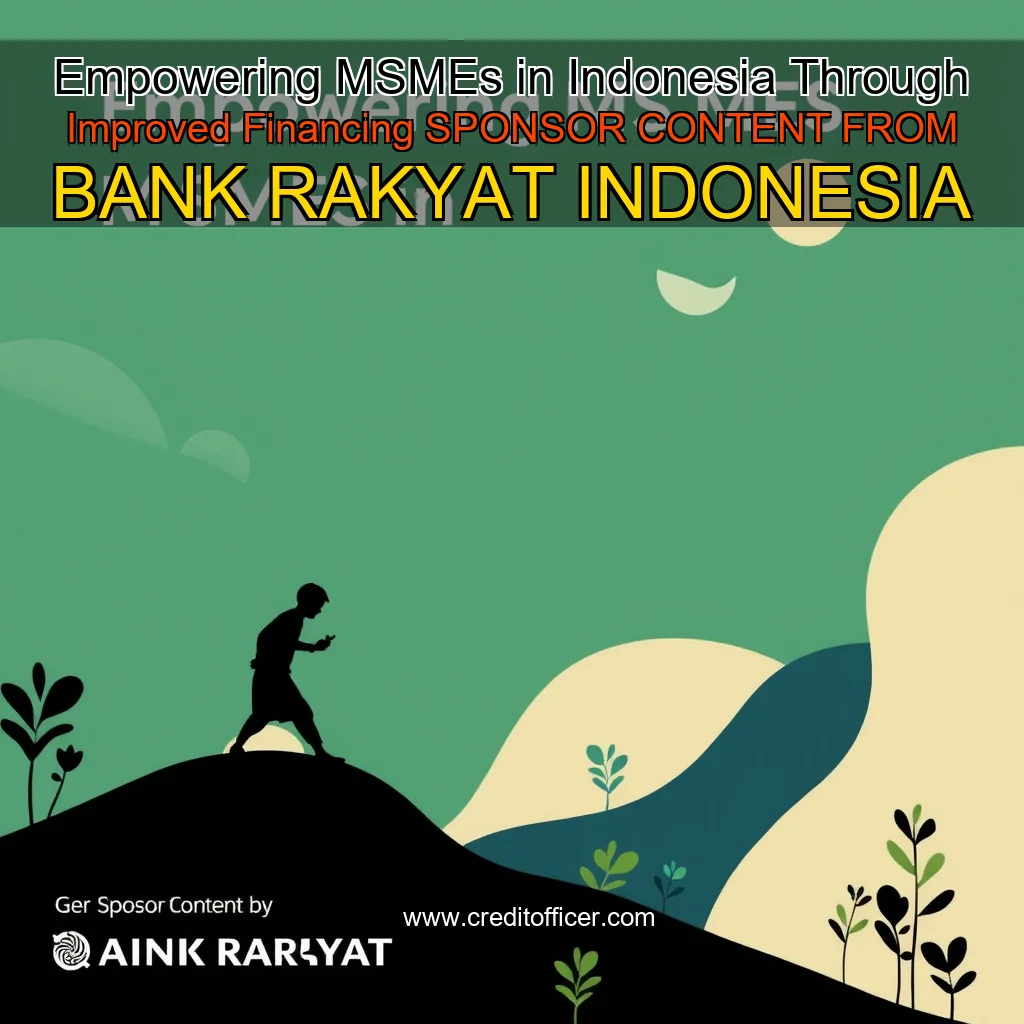 You are currently viewing Empowering MSMEs in Indonesia Through Improved Financing  SPONSOR CONTENT FROM BANK RAKYAT INDONESIA