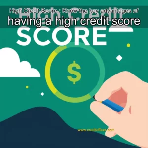 Read more about the article High Credit Score : Know the key advantages of having a high credit score