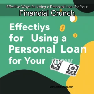 Read more about the article Effective Ways for Using a Personal Loan for Your Financial Crunch
