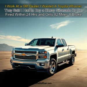 Read more about the article I Work At a GM Dealer  I Wanted A Toyota 4Runner  They Said I Had to Buy a Chevy Silverado Or Get Fired  Within 24 Hrs and Only 82 Miles It Broke Down