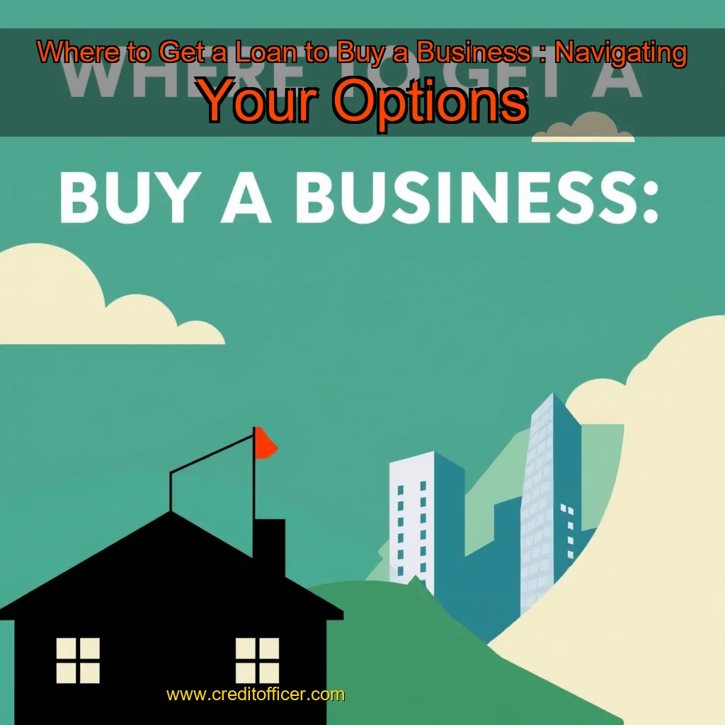 Artistic representation for Where to Get a Loan to Buy a Business : Navigating Your Options