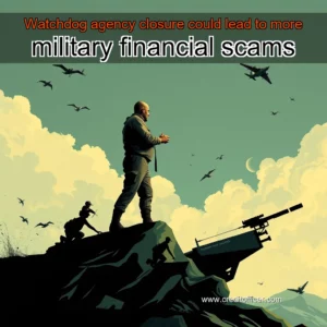 Read more about the article Watchdog agency closure could lead to more military financial scams
