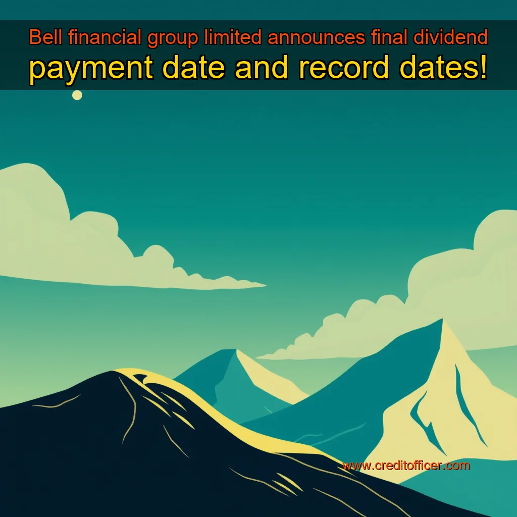 You are currently viewing Bell financial group limited announces final dividend payment date and record dates!