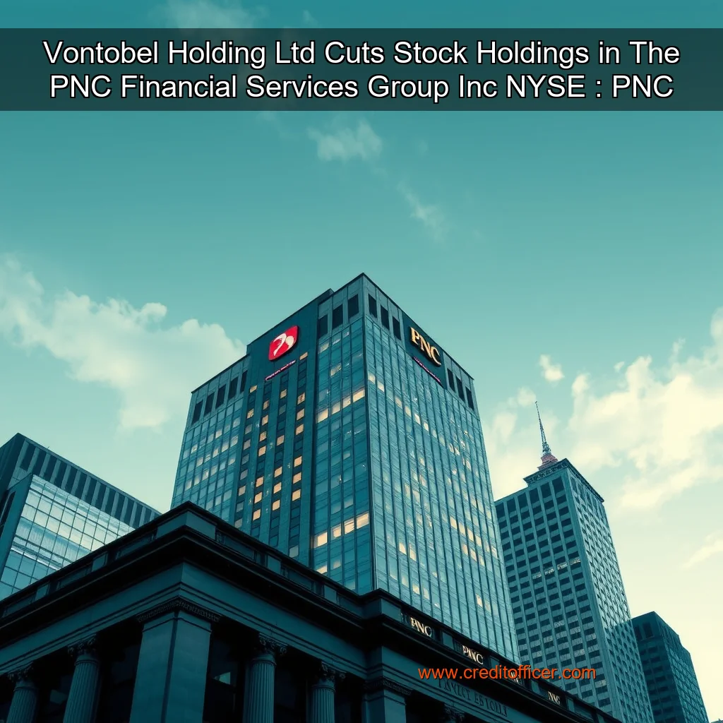 Read more about the article Vontobel Holding Ltd  Cuts Stock Holdings in The PNC Financial Services Group  Inc   NYSE : PNC