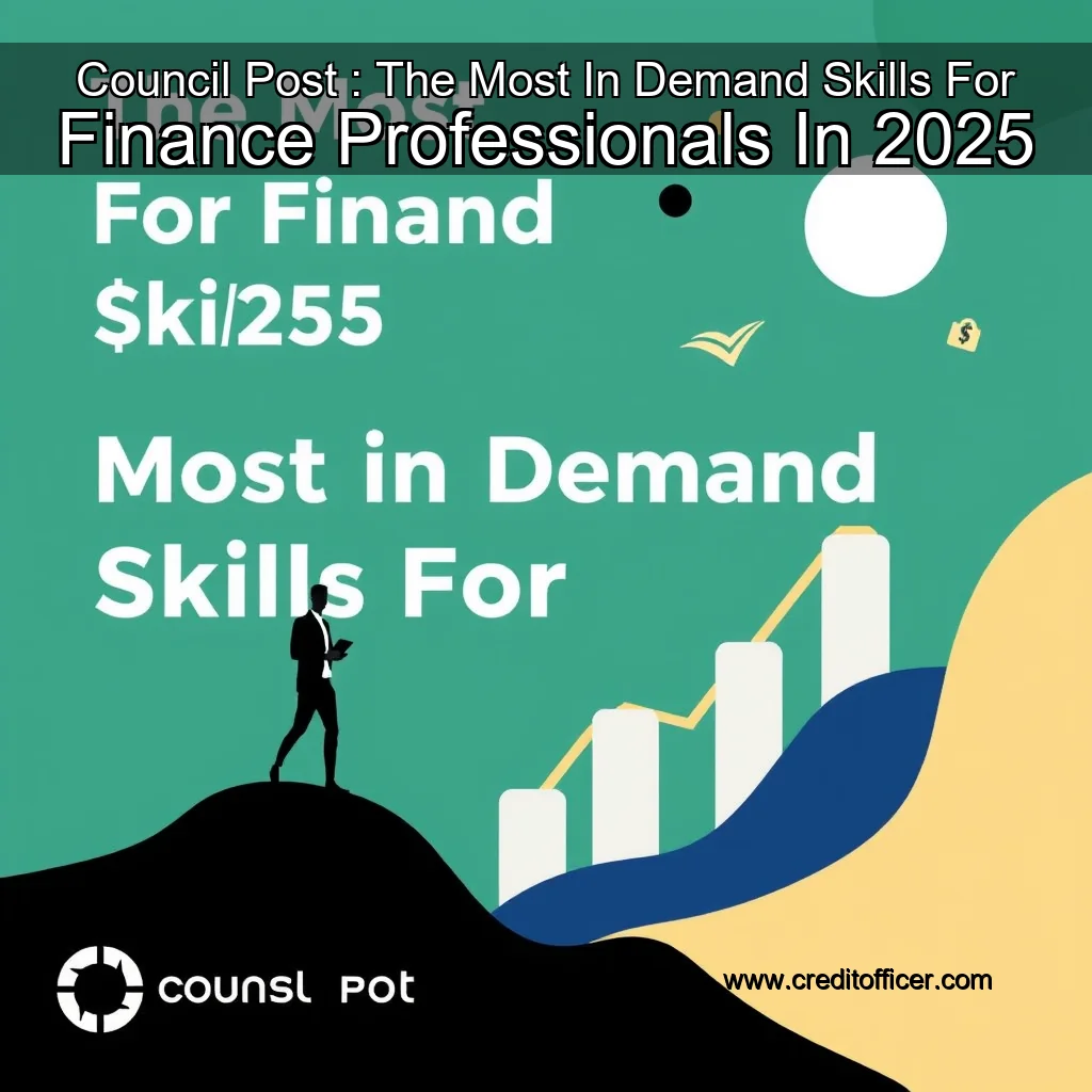 You are currently viewing Council Post : The Most In  Demand Skills For Finance Professionals In 2025