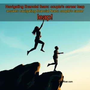 Read more about the article Navigating financial fears: couple’s career leap


 answer: navigating financial fears: couple’s career leap!