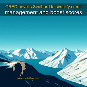 Read more about the article CRED unveils Svalbard to simplify credit management and boost scores