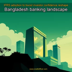 Read more about the article IFRS adoption to boost investor confidence  reshape Bangladesh banking landscape