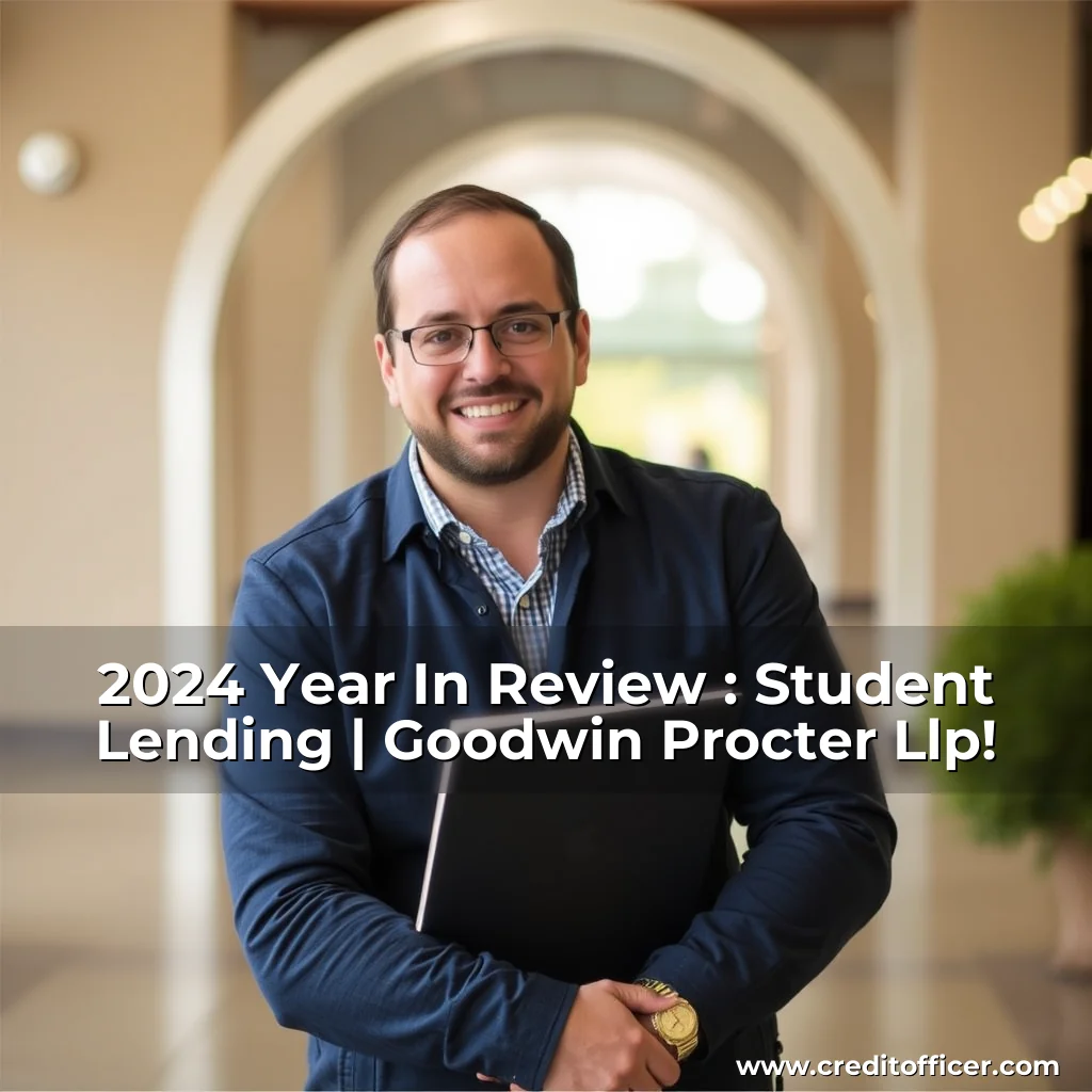 You are currently viewing 2024 Year In Review : Student Lending | Goodwin Procter Llp!