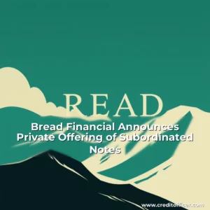 Read more about the article Bread Financial Announces Private Offering of Subordinated Notes