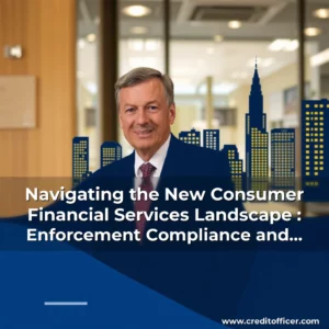 Read more about the article Navigating the New Consumer Financial Services Landscape : Enforcement  Compliance  and Litigation Risks  Venable LLP