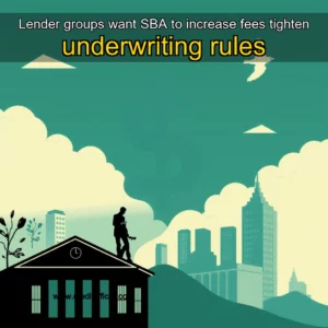 Artistic representation for Lender groups want SBA to increase fees tighten underwriting rules