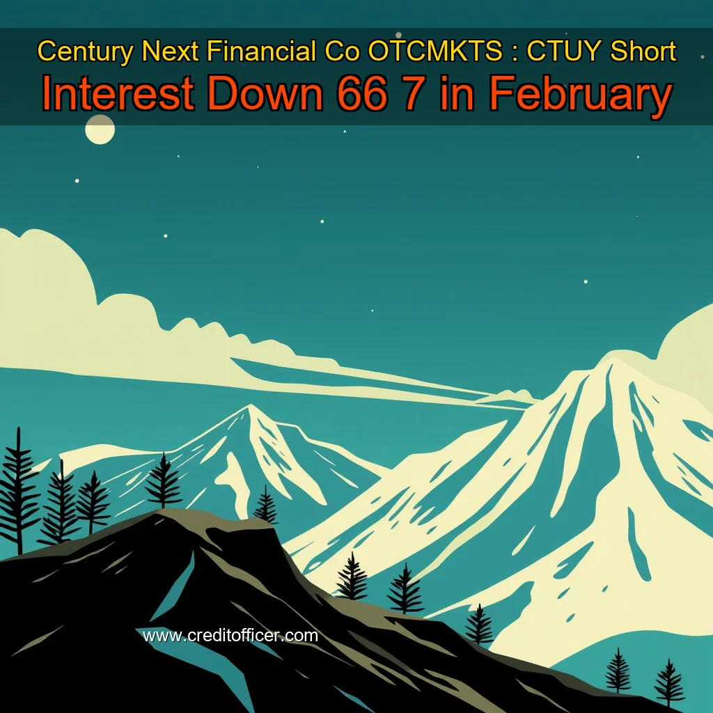 Artistic representation for Century Next Financial Co OTCMKTS : CTUY Short Interest Down 66 7 in February