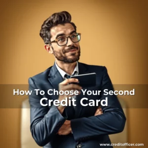 Read more about the article How To Choose Your Second Credit Card