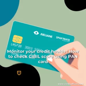 Artistic representation for Monitor your credit health : How to check CIBIL score using PAN card