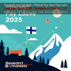 Artistic representation for Research and Markets : Finland Buy Now Pay Later Business Report 2025 : Payments to Grow by 11 9 to Reach 3 78 Billion this Year Driven by Klarna Afterpay Paypal Revolut Viabill Smoothie Billie Forecast to 2030