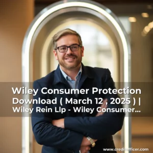 Read more about the article Wiley Consumer Protection Download ( March 12 , 2025 ) | Wiley Rein Llp – Wiley Consumer Protection Download ( March 12, 2025 )!