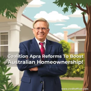Read more about the article Coalition Apra Reforms To Boost Australian Homeownership!
