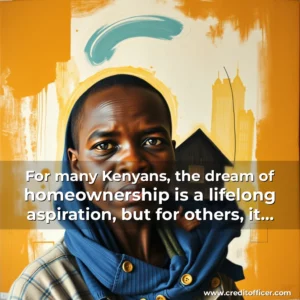 Read more about the article For many Kenyans, the dream of homeownership is a lifelong aspiration, but for others, it remains an unattainable goal.