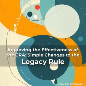 Read more about the article Improving the Effectiveness of the CRA: Simple Changes to the Legacy Rule