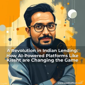 Read more about the article A Revolution in Indian Lending: How AI-Powered Platforms Like Kissht are Changing the Game