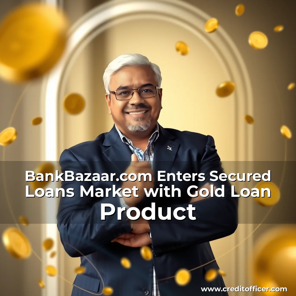 Read more about the article BankBazaar.com Enters Secured Loans Market with Gold Loan Product