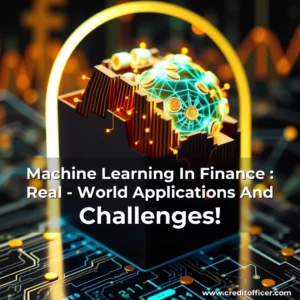 Read more about the article Machine Learning In Finance : Real – World Applications And Challenges!