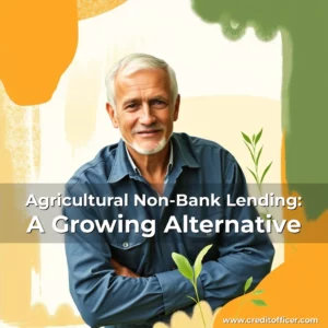 Read more about the article Agricultural Non-Bank Lending: A Growing Alternative