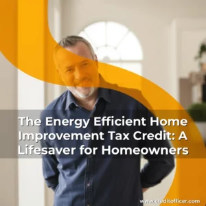 Read more about the article The Energy Efficient Home Improvement Tax Credit: A Lifesaver for Homeowners