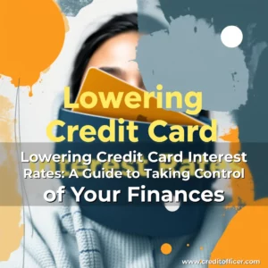 Artistic representation for Lowering Credit Card Interest Rates: A Guide to Taking Control of Your Finances