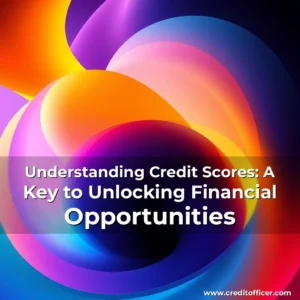 Read more about the article Understanding Credit Scores: A Key to Unlocking Financial Opportunities