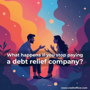 Artistic representation for What happens if you stop paying a debt relief company?