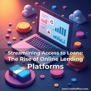Read more about the article Streamlining Access to Loans: The Rise of Online Lending Platforms