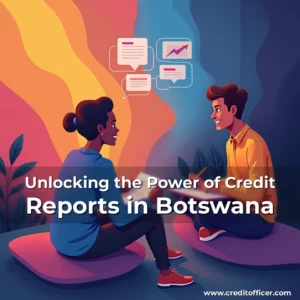 Artistic representation for Unlocking the Power of Credit Reports in Botswana